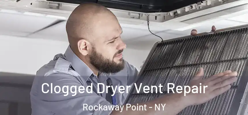  Clogged Dryer Vent Repair Rockaway Point - NY