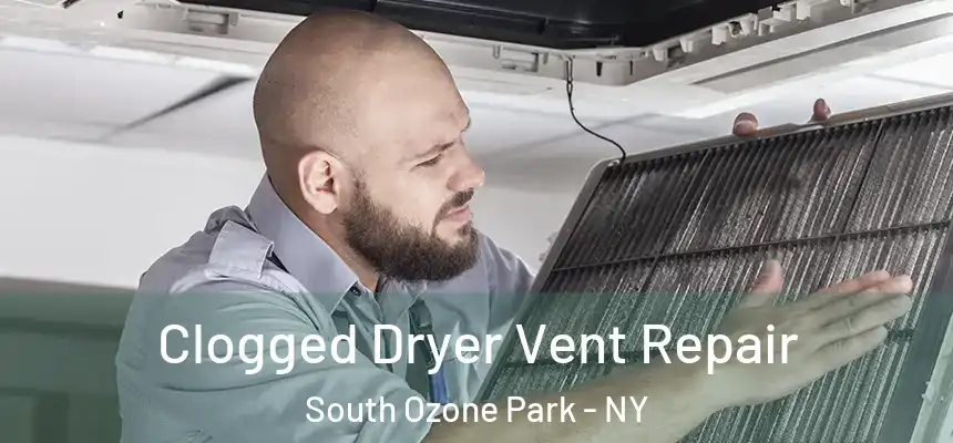 Clogged Dryer Vent Repair South Ozone Park - NY
