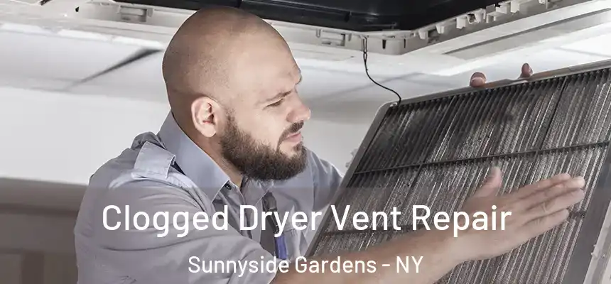 Clogged Dryer Vent Repair Sunnyside Gardens - NY