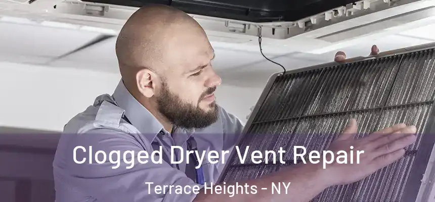  Clogged Dryer Vent Repair Terrace Heights - NY