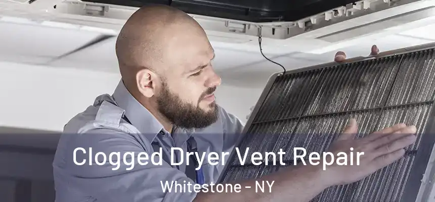  Clogged Dryer Vent Repair Whitestone - NY