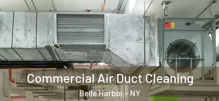 Commercial Air Duct Cleaning Belle Harbor - NY