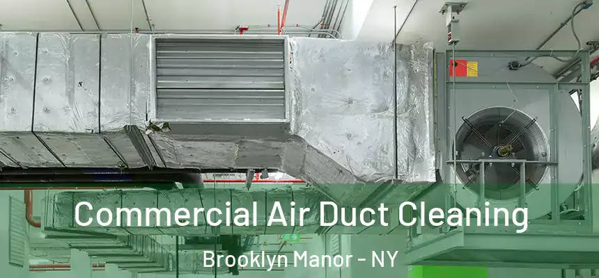 Commercial Air Duct Cleaning Brooklyn Manor - NY