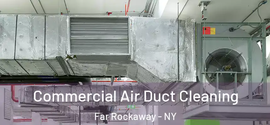  Commercial Air Duct Cleaning Far Rockaway - NY