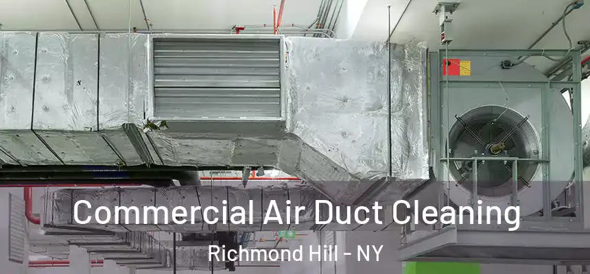  Commercial Air Duct Cleaning Richmond Hill - NY