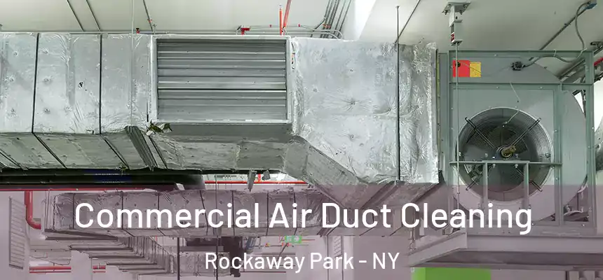 Commercial Air Duct Cleaning Rockaway Park - NY