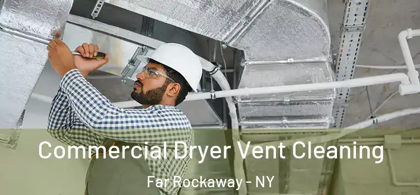  Commercial Dryer Vent Cleaning Far Rockaway - NY
