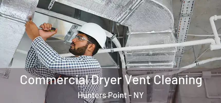  Commercial Dryer Vent Cleaning Hunters Point - NY