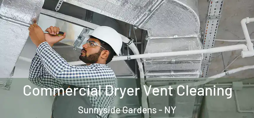 Commercial Dryer Vent Cleaning Sunnyside Gardens - NY