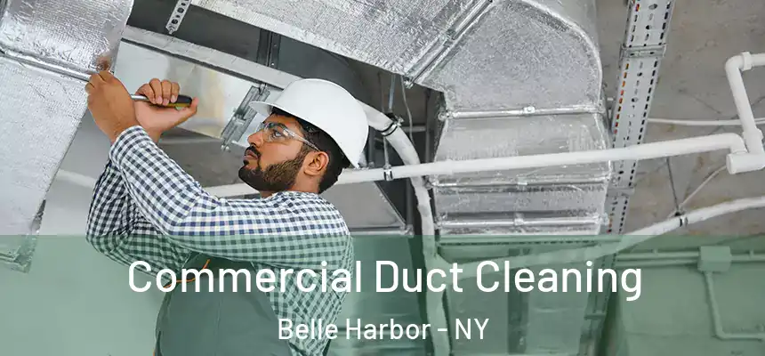  Commercial Duct Cleaning Belle Harbor - NY