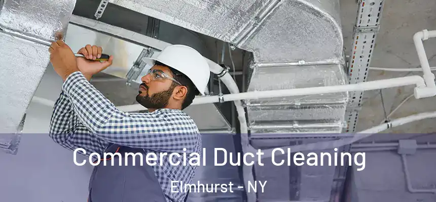  Commercial Duct Cleaning Elmhurst - NY