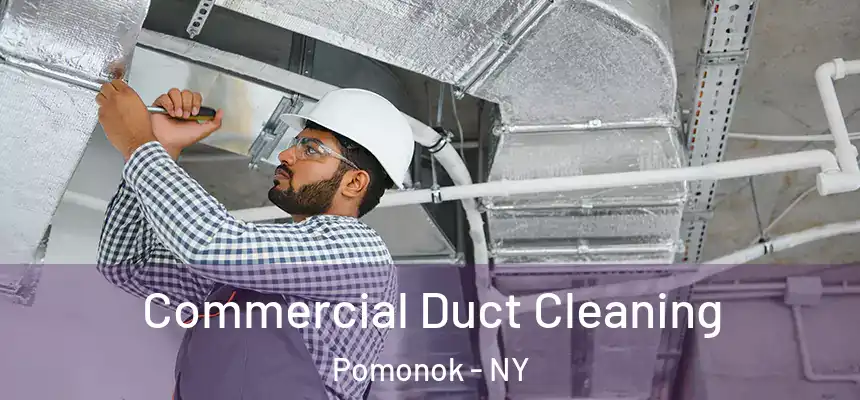  Commercial Duct Cleaning Pomonok - NY