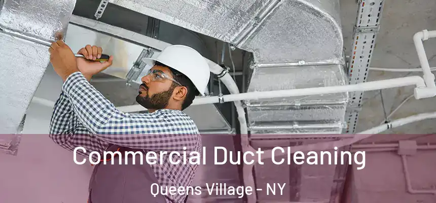  Commercial Duct Cleaning Queens Village - NY