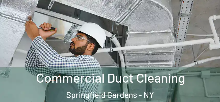 Commercial Duct Cleaning Springfield Gardens - NY