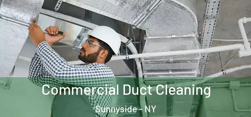 Commercial Duct Cleaning Sunnyside - NY