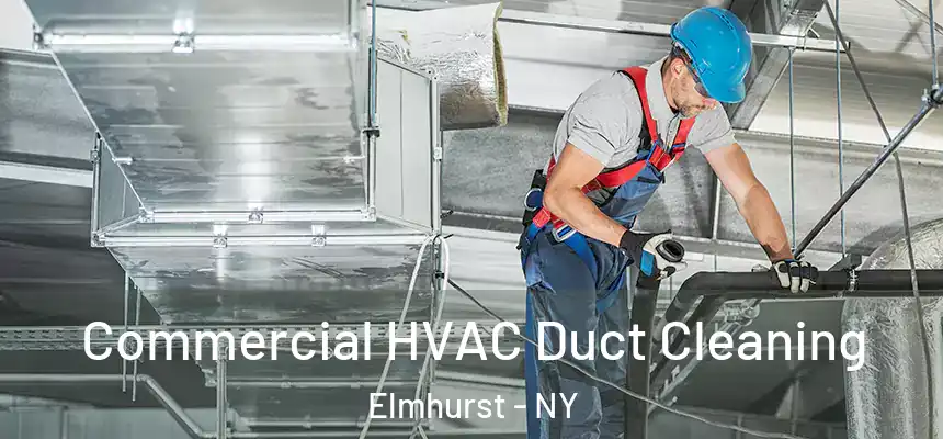  Commercial HVAC Duct Cleaning Elmhurst - NY