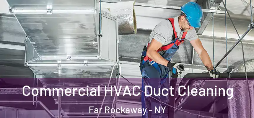  Commercial HVAC Duct Cleaning Far Rockaway - NY