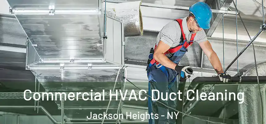  Commercial HVAC Duct Cleaning Jackson Heights - NY