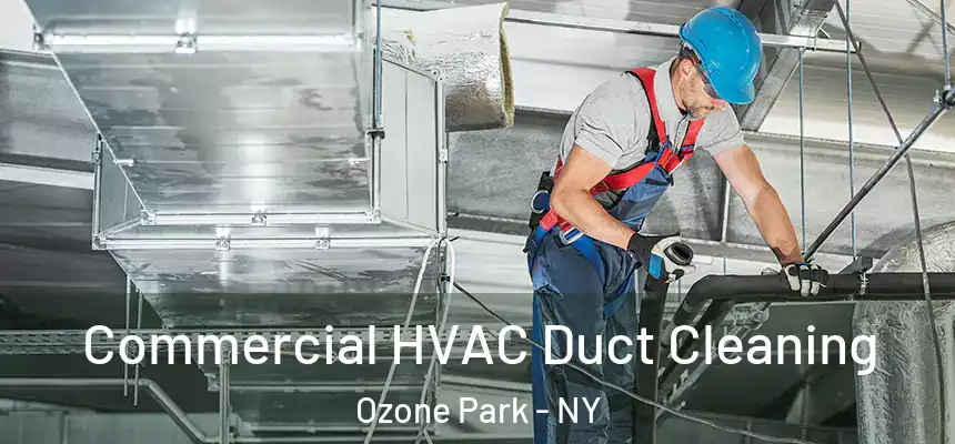 Commercial HVAC Duct Cleaning Ozone Park - NY