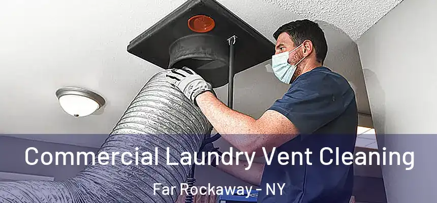 Commercial Laundry Vent Cleaning Far Rockaway - NY