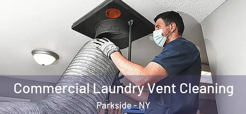  Commercial Laundry Vent Cleaning Parkside - NY