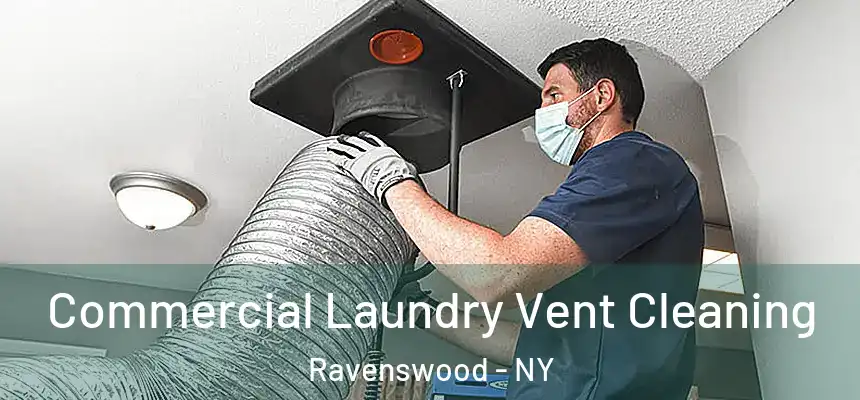Commercial Laundry Vent Cleaning Ravenswood - NY