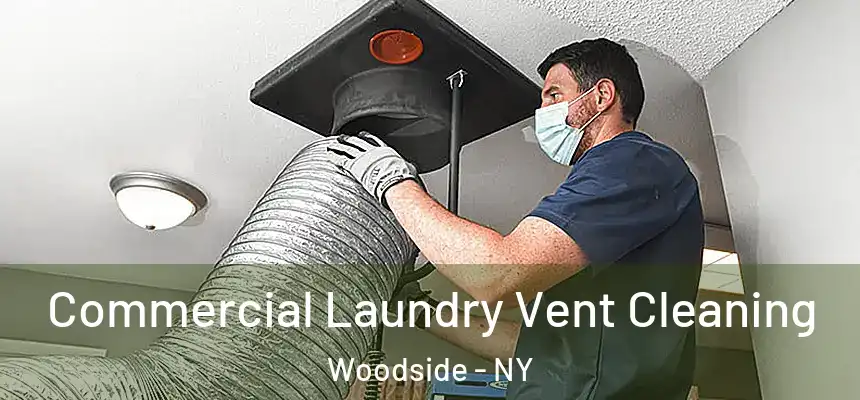 Commercial Laundry Vent Cleaning Woodside - NY