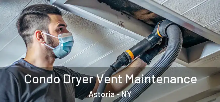  Condo Dryer Vent Maintenance Astoria - NY