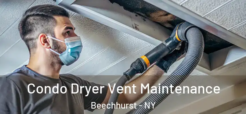  Condo Dryer Vent Maintenance Beechhurst - NY