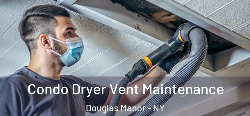  Condo Dryer Vent Maintenance Douglas Manor - NY