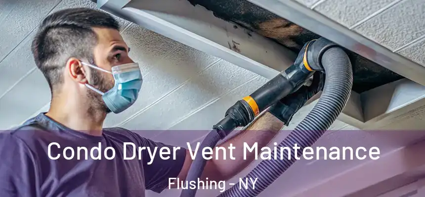  Condo Dryer Vent Maintenance Flushing - NY