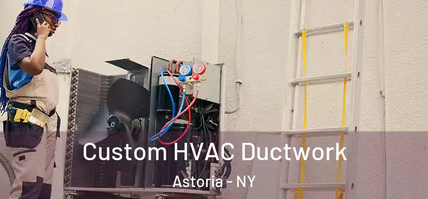 Custom HVAC Ductwork Astoria - NY