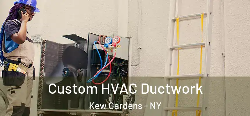  Custom HVAC Ductwork Kew Gardens - NY