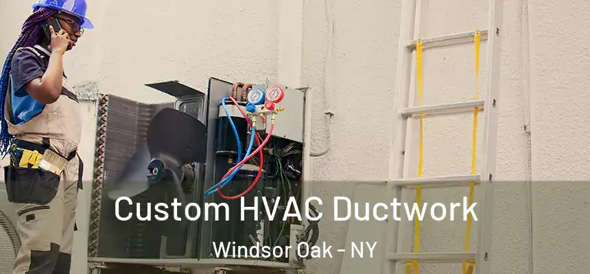  Custom HVAC Ductwork Windsor Oak - NY