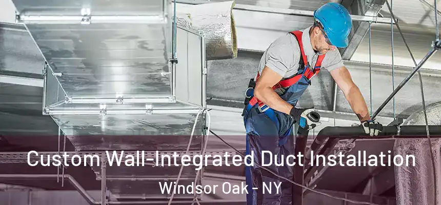  Custom Wall-Integrated Duct Installation Windsor Oak - NY