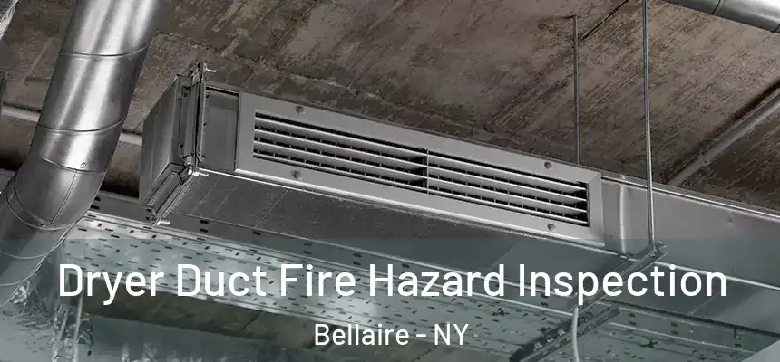 Dryer Duct Fire Hazard Inspection Bellaire - NY