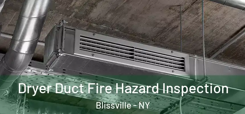  Dryer Duct Fire Hazard Inspection Blissville - NY