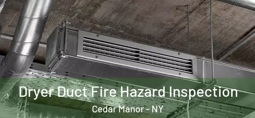  Dryer Duct Fire Hazard Inspection Cedar Manor - NY