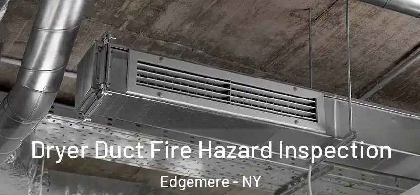 Dryer Duct Fire Hazard Inspection Edgemere - NY