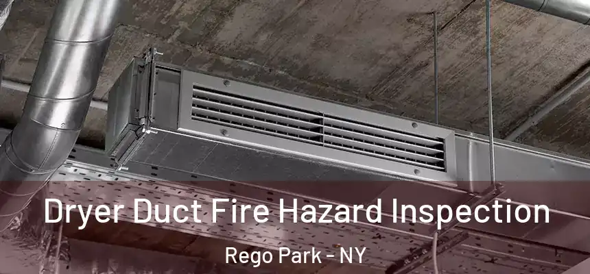 Dryer Duct Fire Hazard Inspection Rego Park - NY