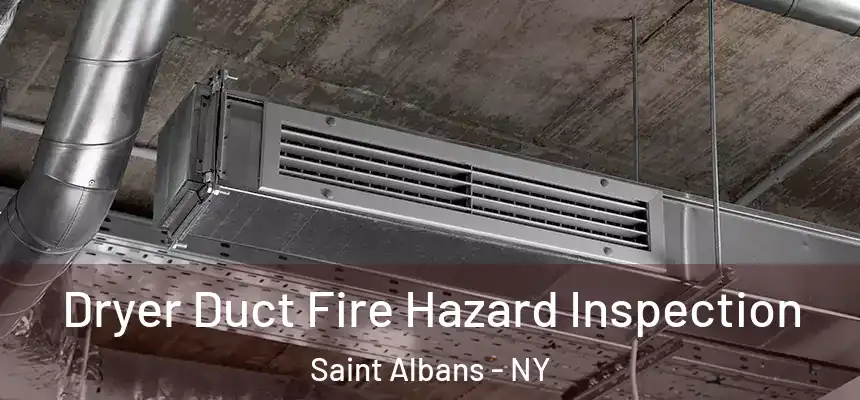  Dryer Duct Fire Hazard Inspection Saint Albans - NY