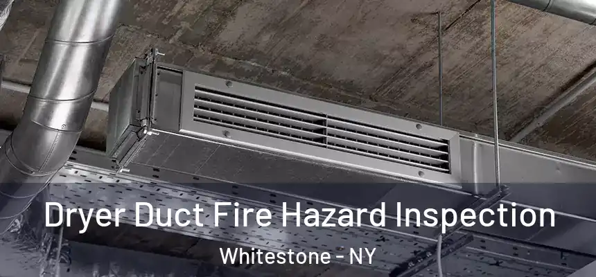  Dryer Duct Fire Hazard Inspection Whitestone - NY