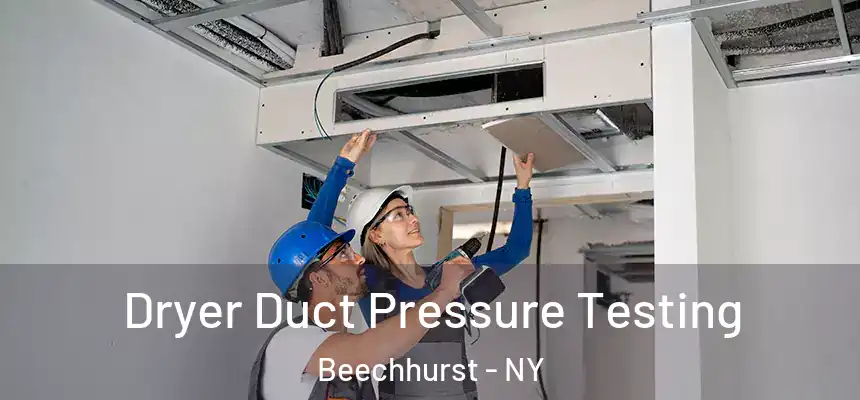  Dryer Duct Pressure Testing Beechhurst - NY