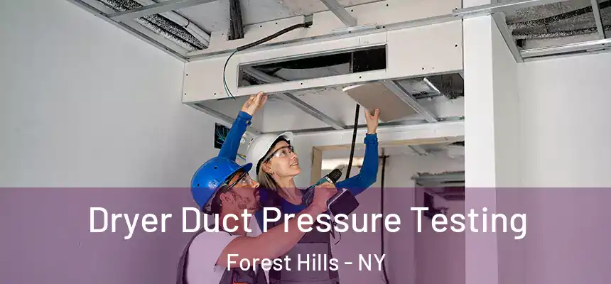  Dryer Duct Pressure Testing Forest Hills - NY