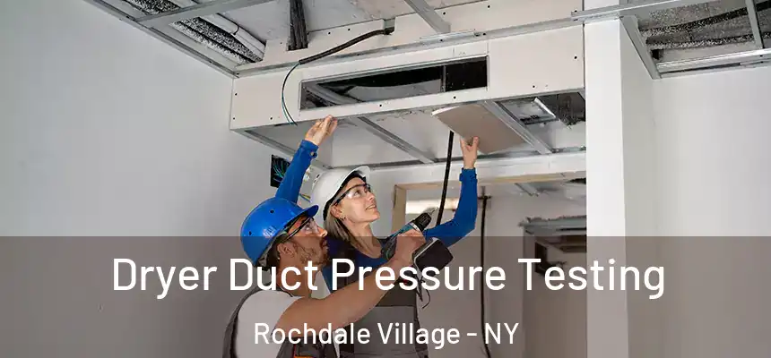  Dryer Duct Pressure Testing Rochdale Village - NY