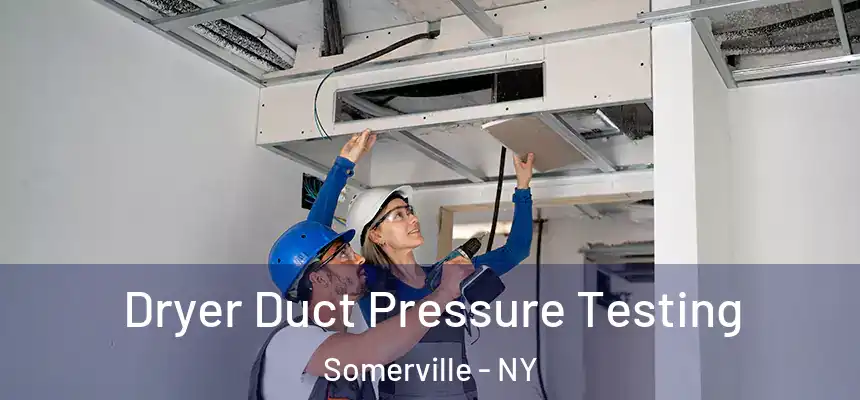  Dryer Duct Pressure Testing Somerville - NY