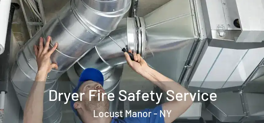 Dryer Fire Safety Service Locust Manor - NY
