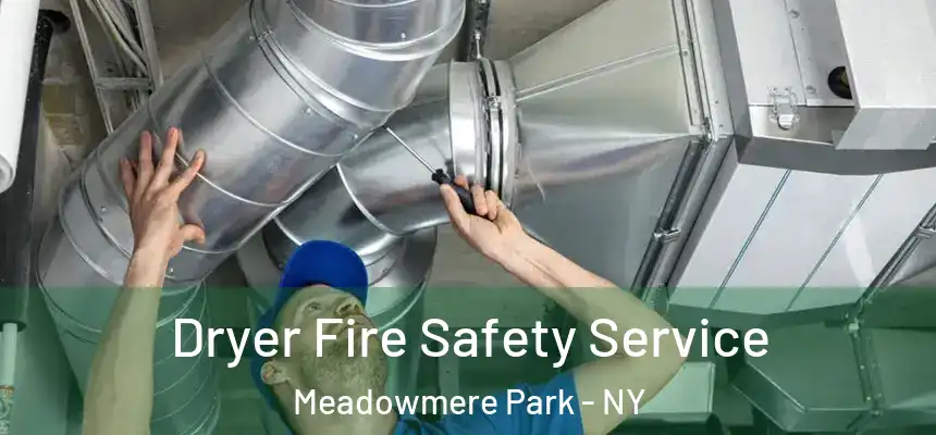 Dryer Fire Safety Service Meadowmere Park - NY