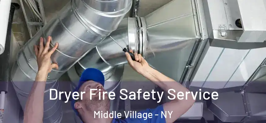  Dryer Fire Safety Service Middle Village - NY