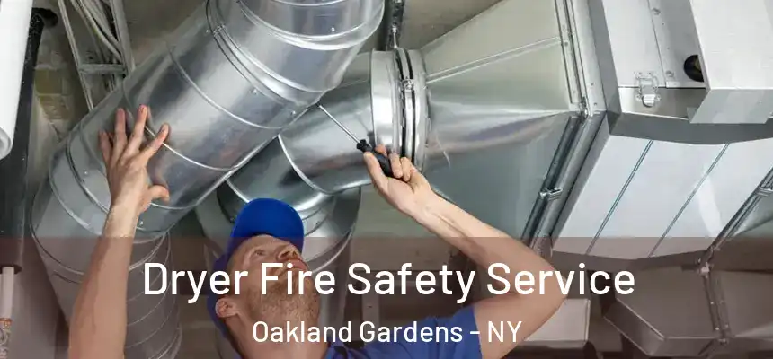  Dryer Fire Safety Service Oakland Gardens - NY